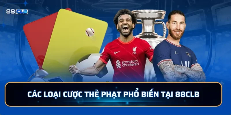 Các loại cược thẻ phạt phổ biến tại 88CLB