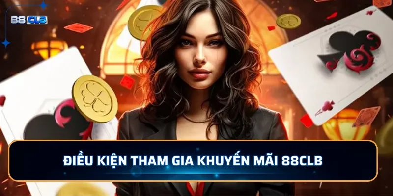 Điều kiện tham gia khuyến mãi 88CLB