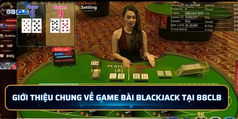 Giới thiệu chung game bài Blackjack tại 88CLB