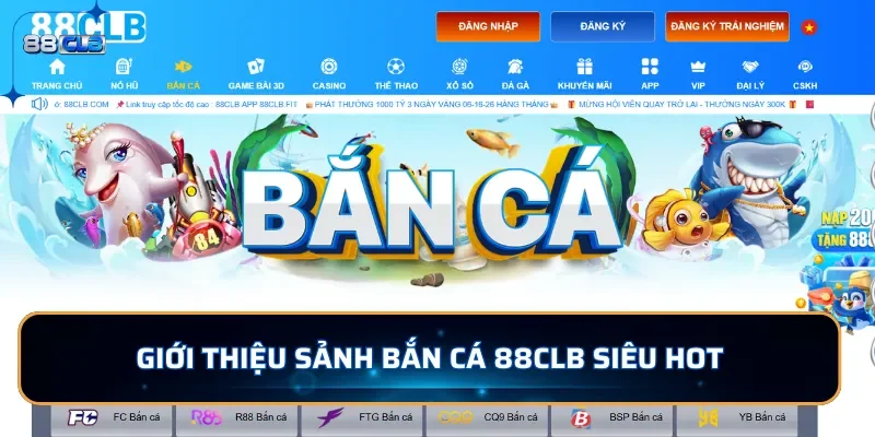 Giới thiệu sảnh bắn cá 88CLB siêu hot