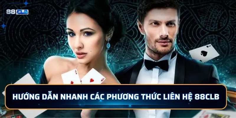 Hướng dẫn nhanh các phương thức liên hệ 88CLB