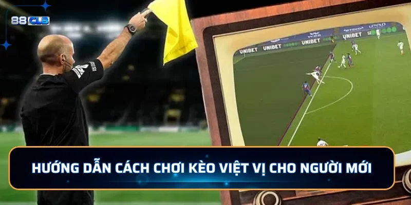 Hướng dẫn cách chơi kèo việt vị cho người mới
