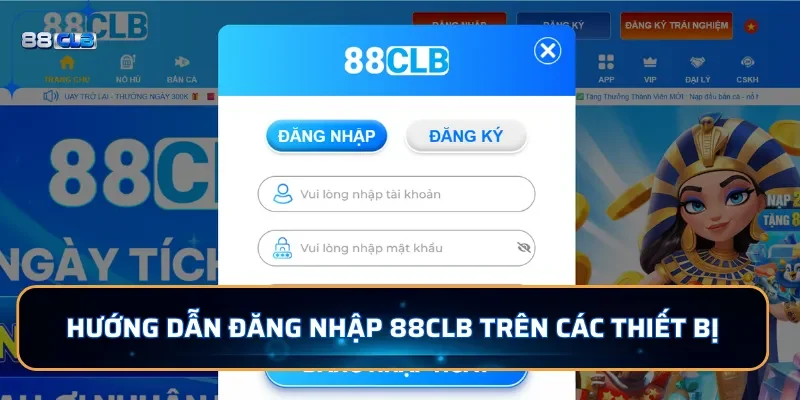 Hướng dẫn đăng nhập 88CLB trên các thiết bị