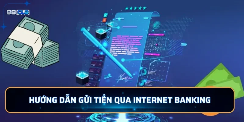 Hướng dẫn gửi tiền qua Internet Banking
