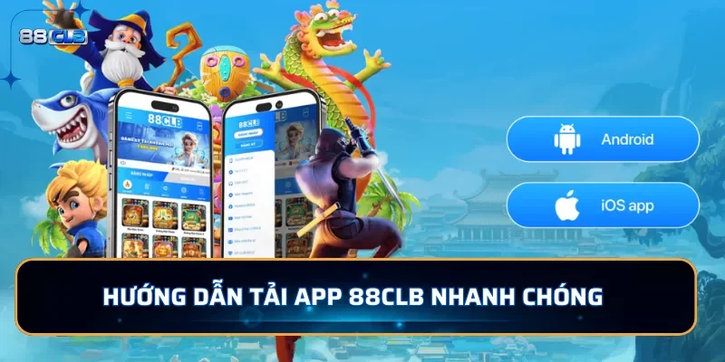 Hướng dẫn tải app 88CLB nhanh chóng chỉ trong vài bước