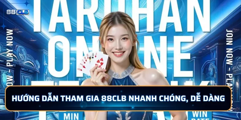 Hướng dẫn tham gia 88CLB nhanh chóng, dễ dàng