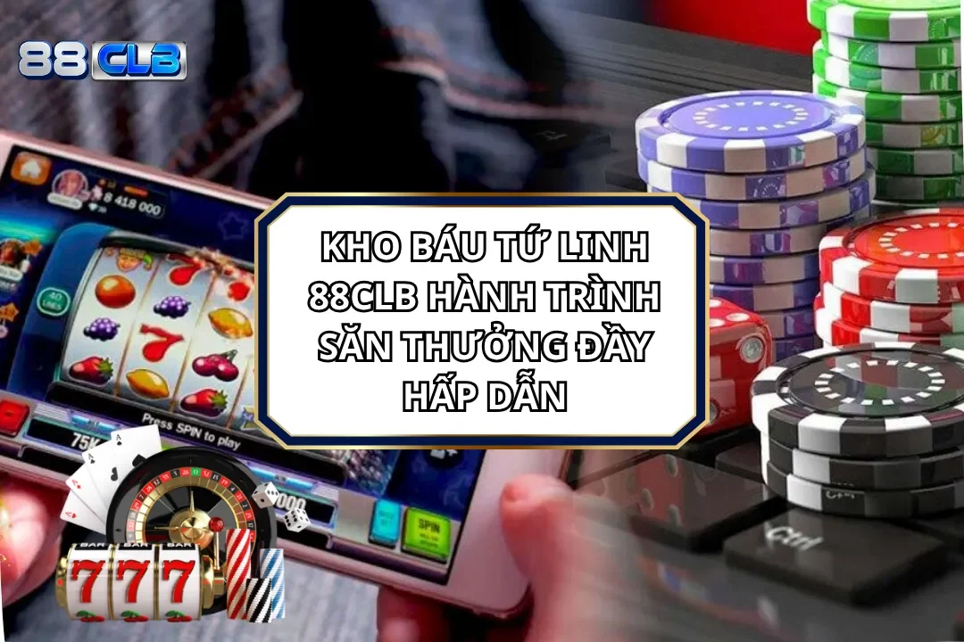 Nổ Hũ Kho Báu Tứ Linh 88CLB Hành Trình Săn Thưởng Đầy Hấp Dẫn