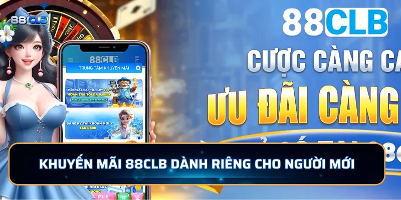 Khuyến mãi 88CLB dành riêng cho người mới