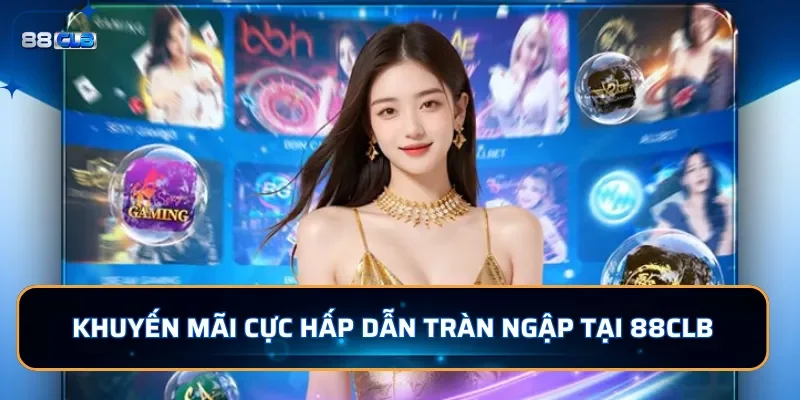 Khuyến mãi cực hấp dẫn tại 88CLB