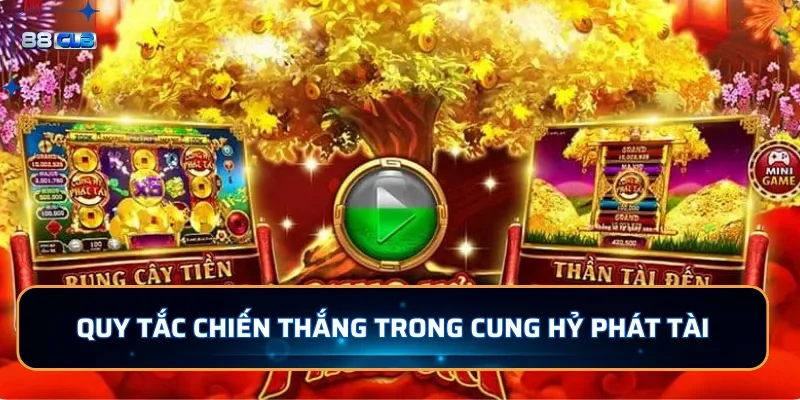 Quy tắc chiến thắng trong nổ hũ Cung Hỷ Phát Tài tại 88CLB