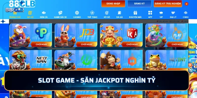 Slot Game - Săn Jackpot nghìn tỷ