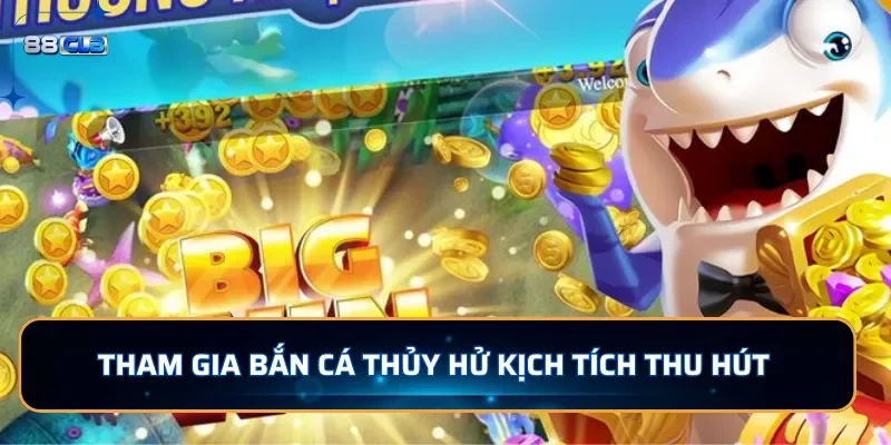 Tham gia bắn cá Thủy Hử kịch tích thu hút tại 88CLB